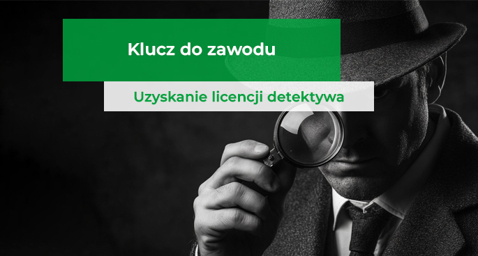 Klucz do zawodu - uzyskanie licencji detektywa